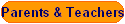 Parents & Teachers